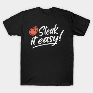 Steak It Easy BBQ Grill Funny Grill Gift T-Shirt